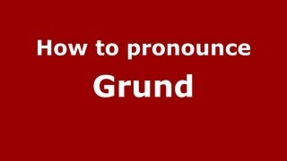 How to pronounce Grund
