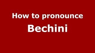 How to pronounce Bechini