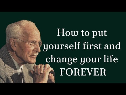 How to put yourself first and change your life FOREVER - Carl Jung