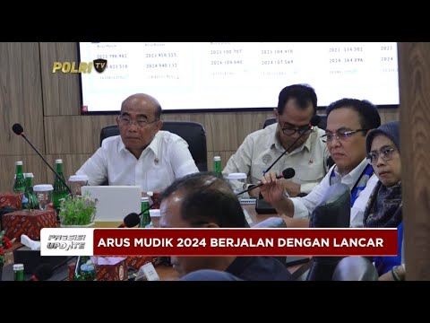 PRESISI UPDATE: RAKOR EVALUASI DAN PERSIAPAN ARUS MUDIK &amp; BALIK 2024 20.00