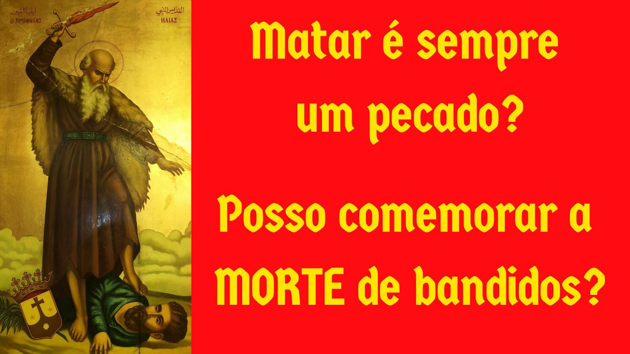 Matar é sempre um PECADO? Posso COMEMORAR a morte de um bandido?