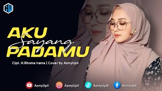 Download lagu AKU SAYANG PADAMU - ( cover )  AzmyUpil mp3