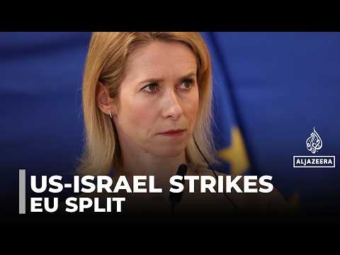 Israeli-US strikes on Iran: EU members divided on support for growing conflict