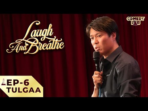 Tulgaa - Laugh And Breathe | Episode 6