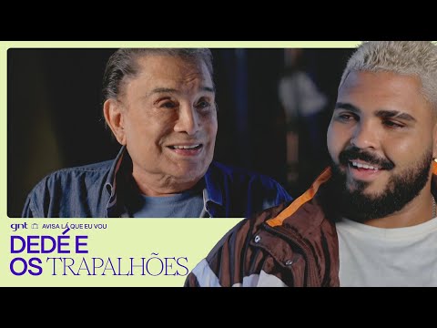 DEDÉ fala sobre OS TRAPALHÕES, circo e BEIJO na Xuxa 😮 | Avisa Lá Que Eu Vou