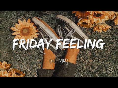 Friday Feeling 🌻 Chill Vibes - Chill out music mix