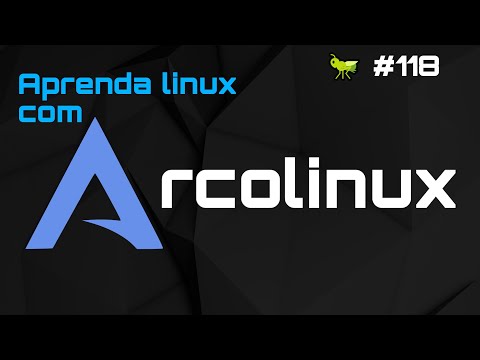 Conheça o Arcolinux ! 🦗 #118