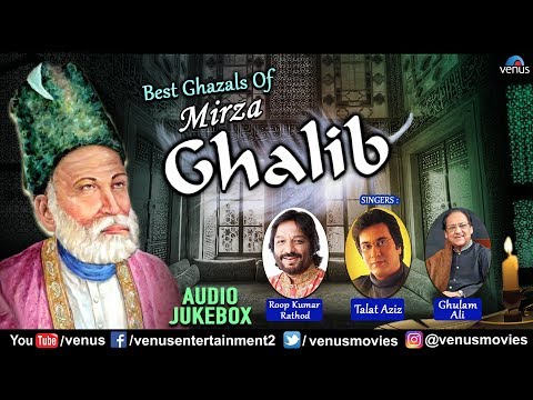 Best Ghazals Of Mirza Ghalib | Talat Aziz, Ghulam Ali & Roop Kumar Rathod | Best Ghazals