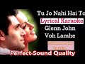 TU JO NAHI HAI TO KUCH BHI NAHI HAI LYRICAL KARAOKE GLENN JOHN Voh Lamhe