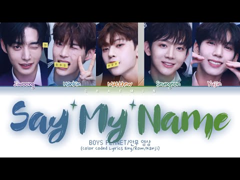 [BOYS PLANET] Say Yes! - Say My Name (Color Coded Lyrics Eng/Rom/Han/가사)