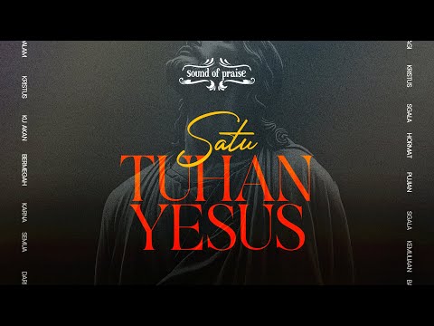 Sound of Praise - Satu Tuhan Yesus (Studio Version) - Official Lyric Video