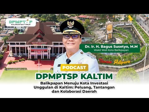 PODCAST DPMPTSP KALTIM BERSAMA WAKIL WALI KOTA BALIKPAPAN