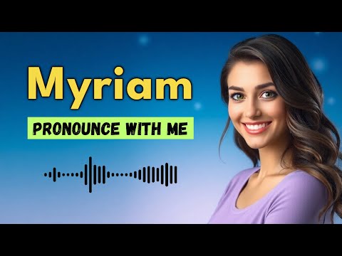 How to Pronounce Myriam (French Pronunciation / France) | Pronounce Names