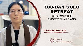 What was the hardest part of a 100-day solo retreat? ~ Zen Master explains