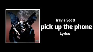Travis Scott - pick up the phone (Lyrics) ft. Quavo, Young Thug