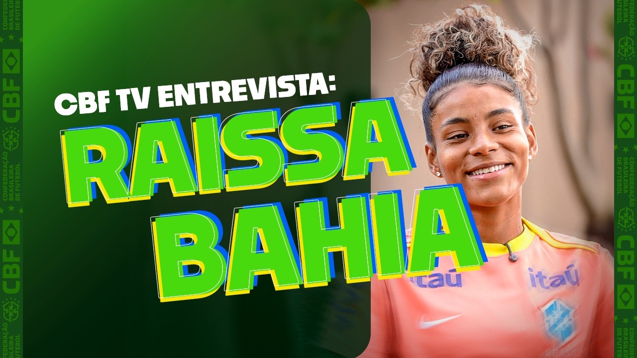 DE JACOBINA À SELEÇÃO: RAISSA BAHIA REALIZA SONHO DE VESTIR A AMARELINHA