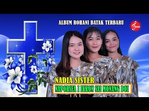 Nadia Sister - Naporsea i Ikkon Sai Monang Doi (Official  Music Video) Lagu Rohani Batak Terbaru
