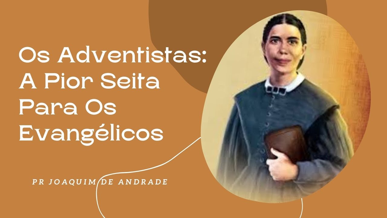Os Adventistas: A Pior Seita Para Os Evangélicos #adventismo