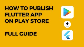 Publish Flutter app on Play Store | Complete step by step guide for beginners