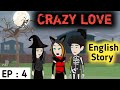 Crazy love Episode 4 | English story | Learn English | English animation | Sunshine English