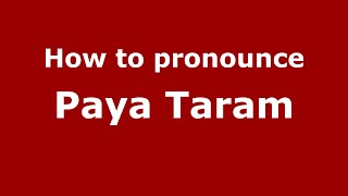 How to pronounce Paya Taram