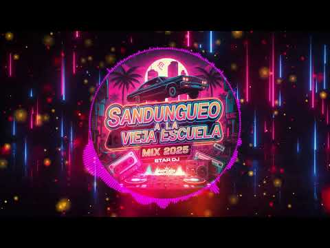 Sandungueo Ala Vieja Escuela Mix 2025 By Star Dj IM