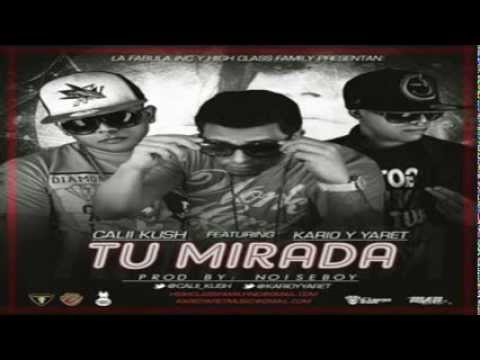 Tu Mirada - Calii Kush Ft Kario y Yaret