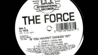 The Force-Double J mix, If you haven't danced yet
