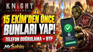 Knight Online: 15 Ekim’den Önce Bunları Yap! | Telefon Doğrulama ve OTP Rehberi 