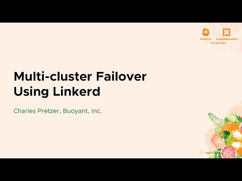 Multi-cluster Failover Using Linkerd - Charles Pretzer, Buoyant, Inc.