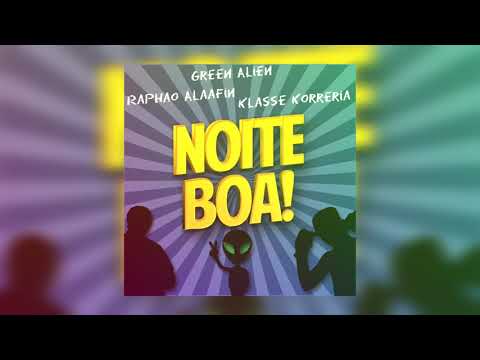 Green Alien - Noite Boa feat. Raphão Alaafin e Klasse Korreria
