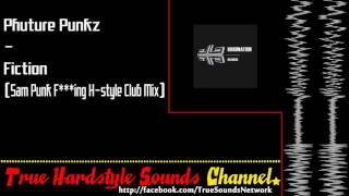 Phuture Punkz - Fiction (Sam Punk F***ing H-style Club Mix)