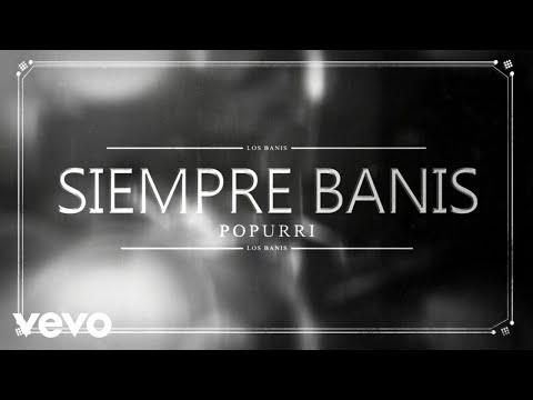 Los Banis - Siempre Banis Popurri