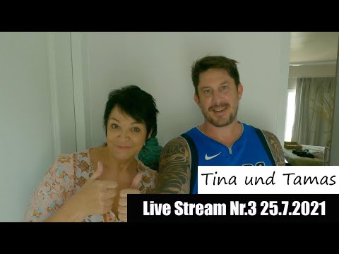 Tina und Tamas Live Stream Nr.3 25.7. 15Uhr Deutsche Zeit