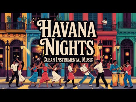 Noches de La Habana 🌴 Cuban Instrumental Music • Latin Jazz & Chill Rhythms for Relaxation & Study