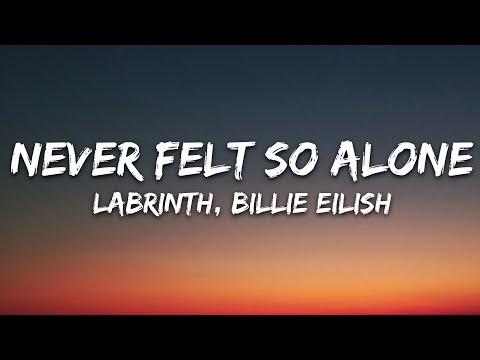 Labrinth - Never Felt So Alone (Lyrics) ft. Billie Eilish