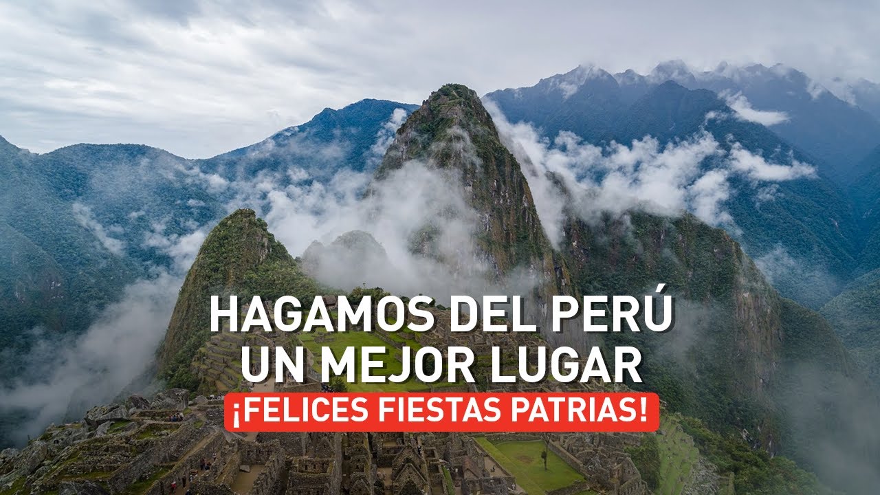 Hagamos del Perú un mejor lugar. ¡Felices Fiestas Patrias!