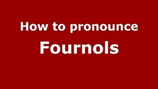 How to pronounce Fournols