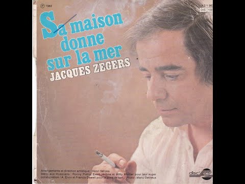 Jacques Zegers  - Sa Maison Donne Sur La Mer