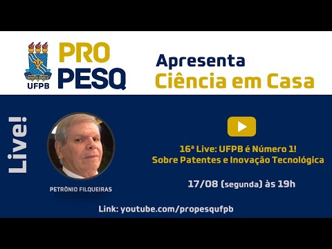 , title : 'Live 16: UFPB é Número 1! Sobre Patentes e Inovação Tecnológica - Petrônio Filgueiras - 17/08 às 19h'