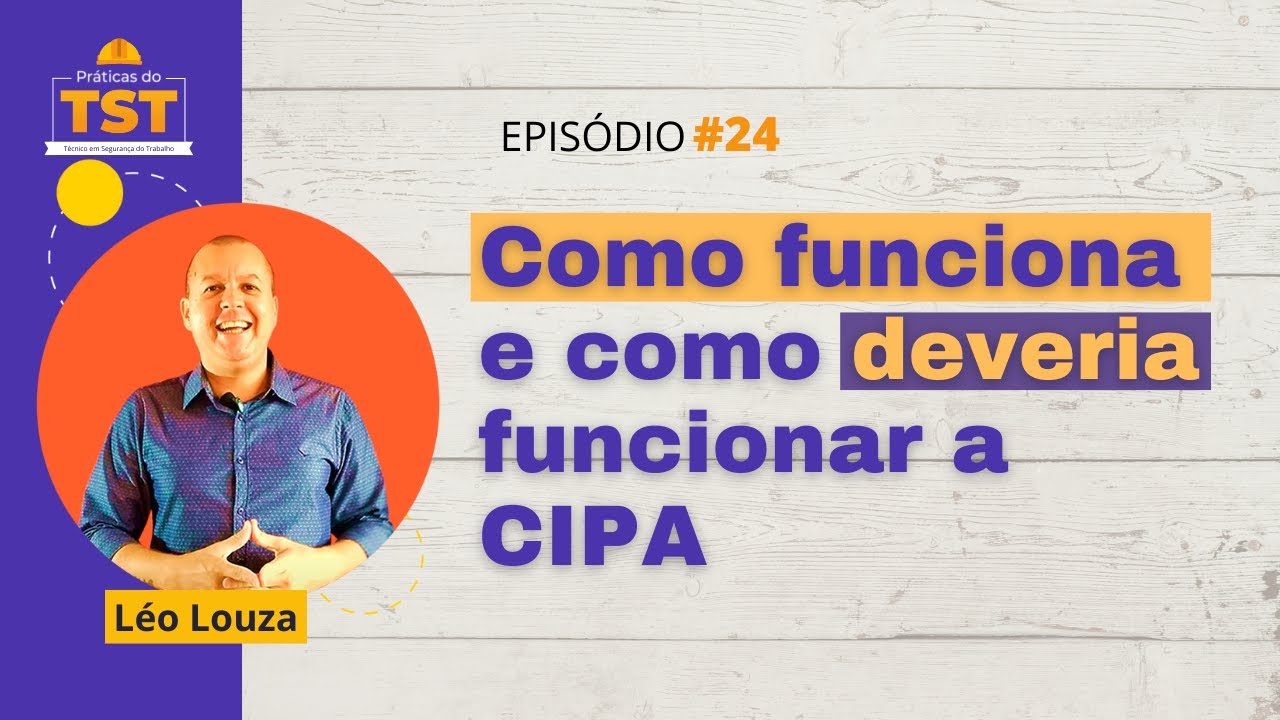 Praticas do TST #24 - Como funciona e como deveria funcionar a CIPA