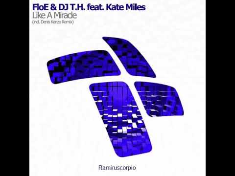 FloE & DJ T H  feat  Kate Miles   Like A Miracle (Denis Kenzo Remix) 2017