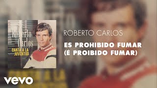 Roberto Carlos - Es Prohibido Fumar (É Proibido Fumar) (Áudio Oficial)