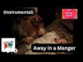 Cedarmont Kids : Away in a Manger (Instrumental)