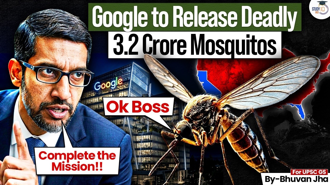 Google's Deadly Mosquito Army? | Why Is Google Releasing Mosquitoes? | UPSC | StudyIQ