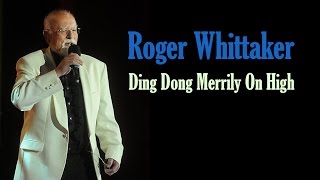 Roger Whittaker  "Ding Dong Merrily On High"