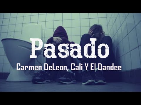Pasado - Carmen DeLeon, Cali Y El Dandee // Letra