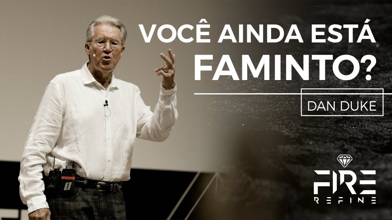 17/11/2017 - Fire Refine - Você ainda esta faminto? - Dan Duke