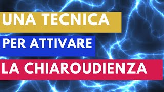 Una TECNICA per ATTIVARE la CHIAROUDIENZA