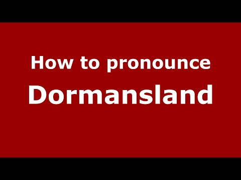 How to pronounce Dormansland